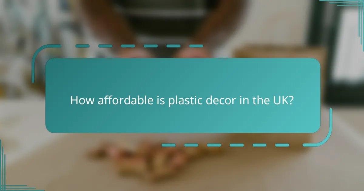 How affordable is plastic decor in the UK?