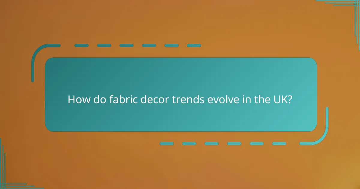 How do fabric decor trends evolve in the UK?