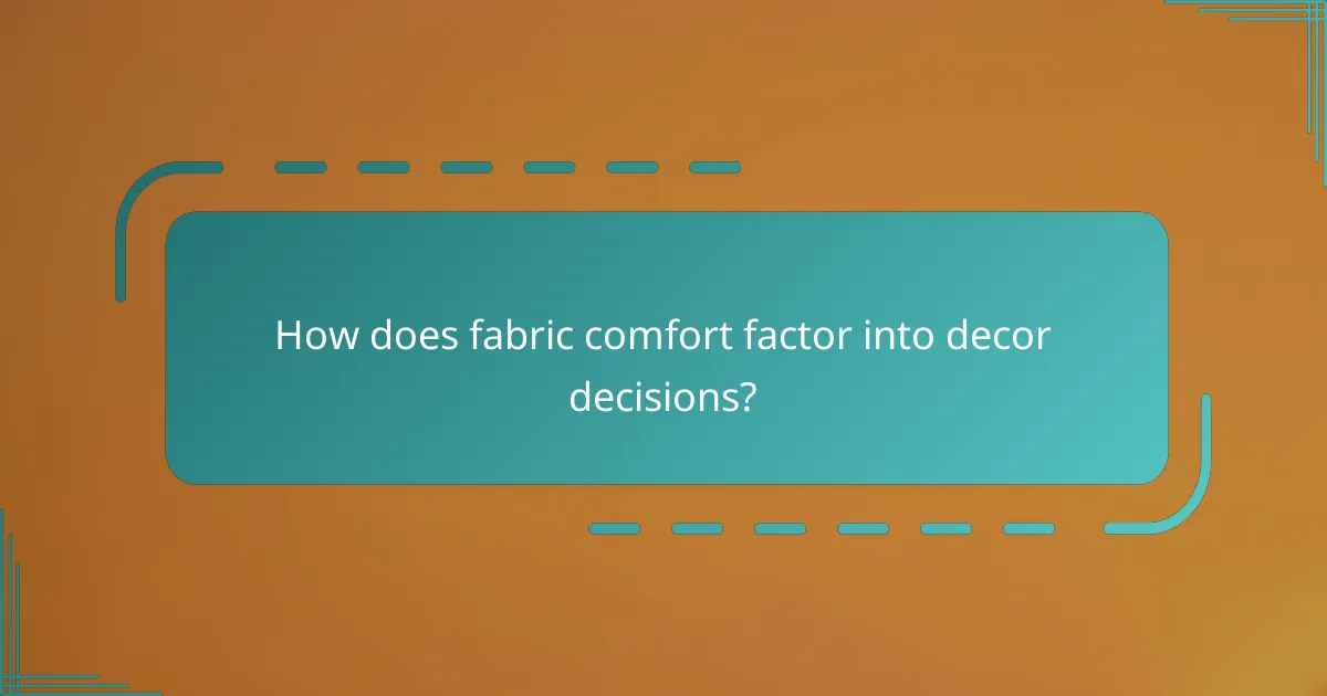 How does fabric comfort factor into decor decisions?