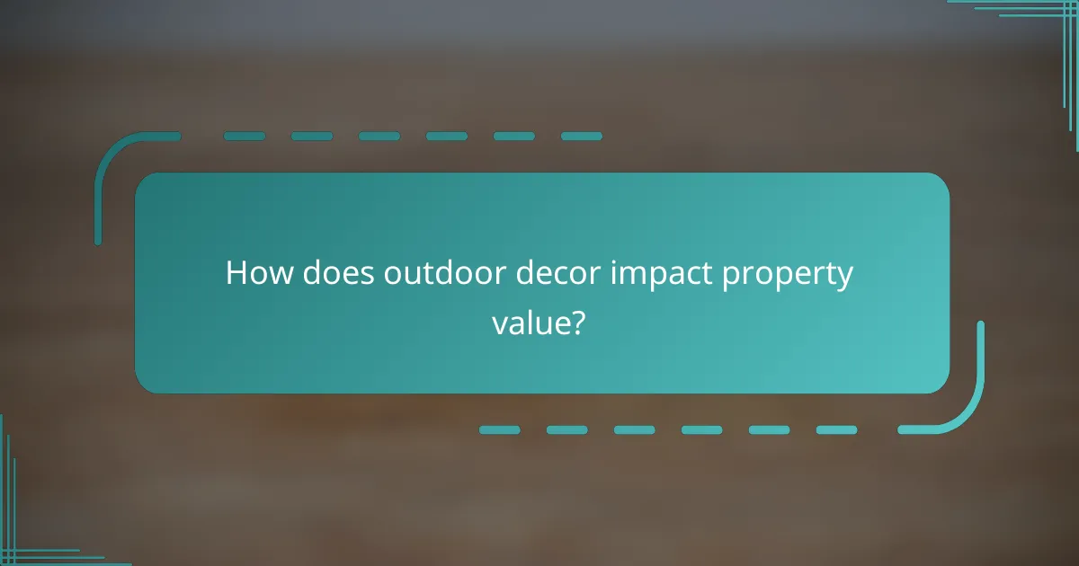 How does outdoor decor impact property value?