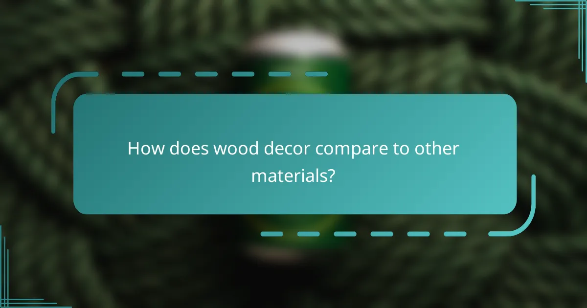 How does wood decor compare to other materials?