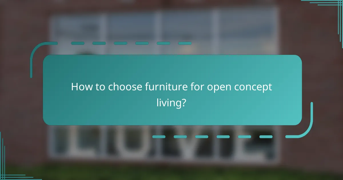 How to choose furniture for open concept living?