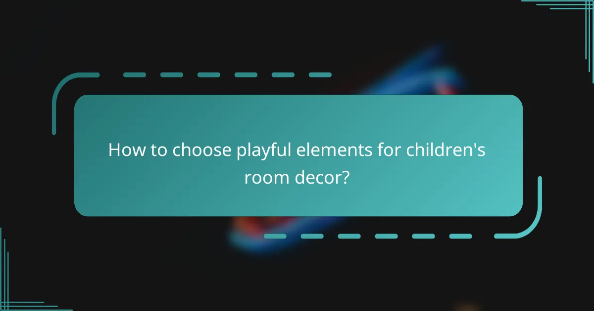 How to choose playful elements for children's room decor?