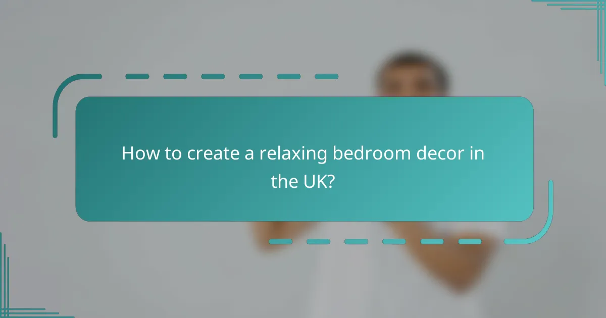 How to create a relaxing bedroom decor in the UK?