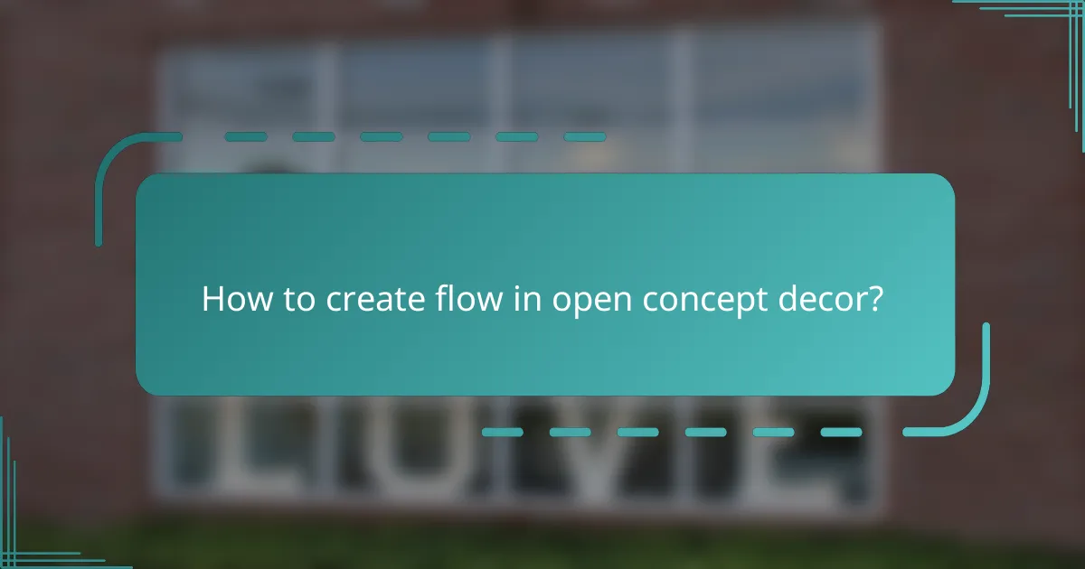 How to create flow in open concept decor?