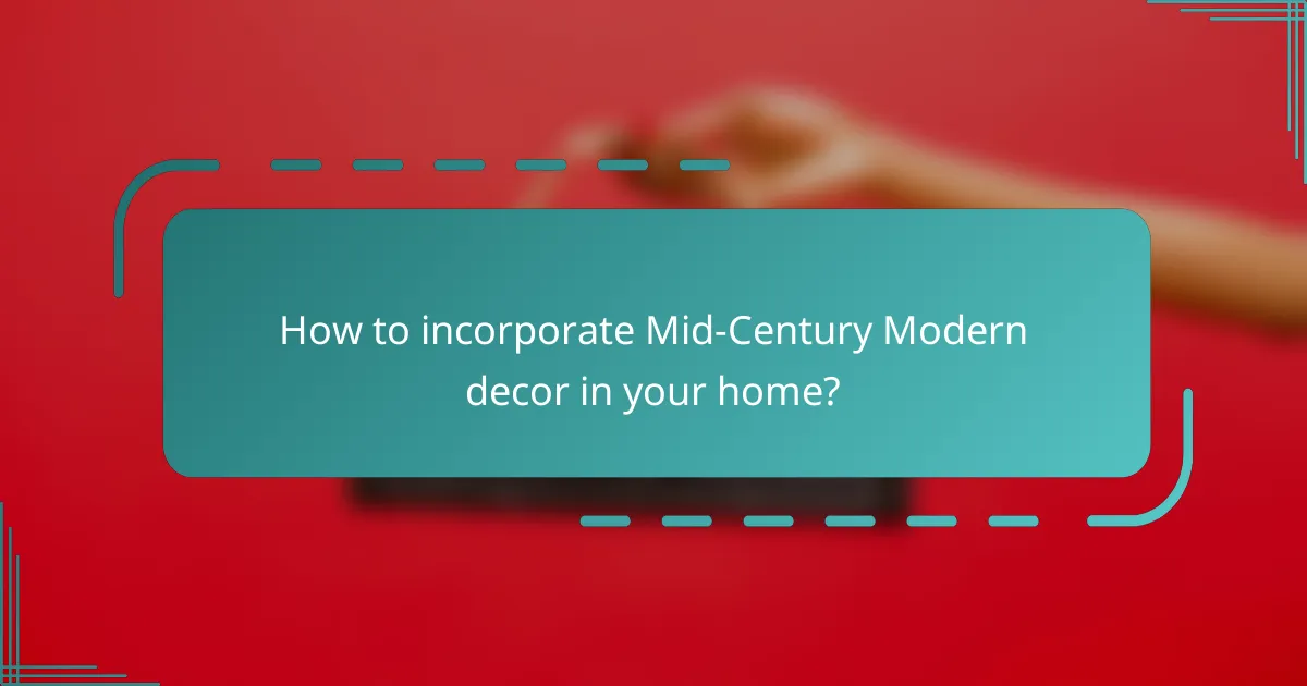 How to incorporate Mid-Century Modern decor in your home?