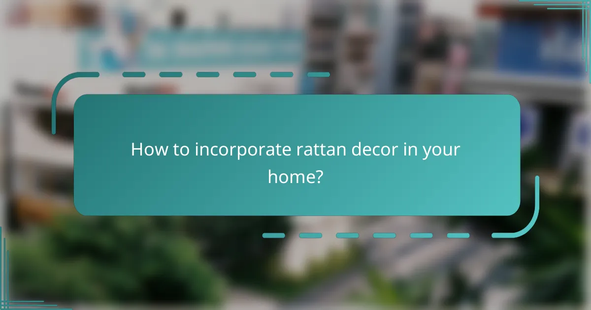 How to incorporate rattan decor in your home?