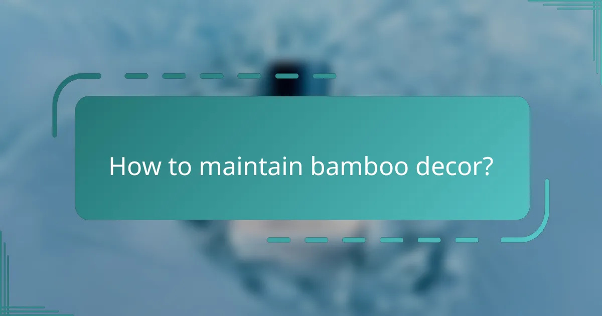 How to maintain bamboo decor?