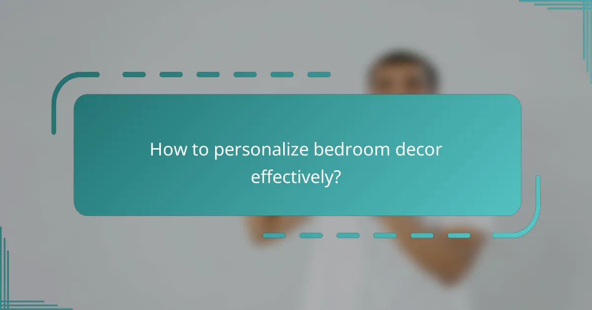 How to personalize bedroom decor effectively?