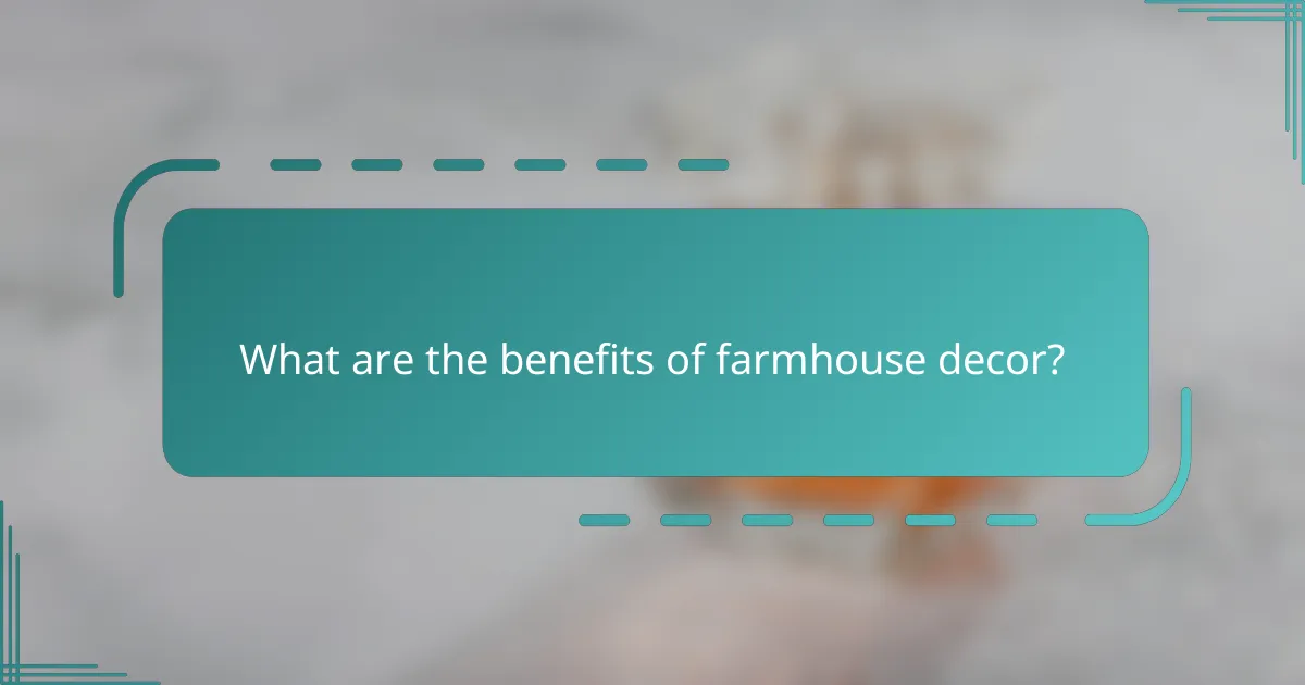 What are the benefits of farmhouse decor?