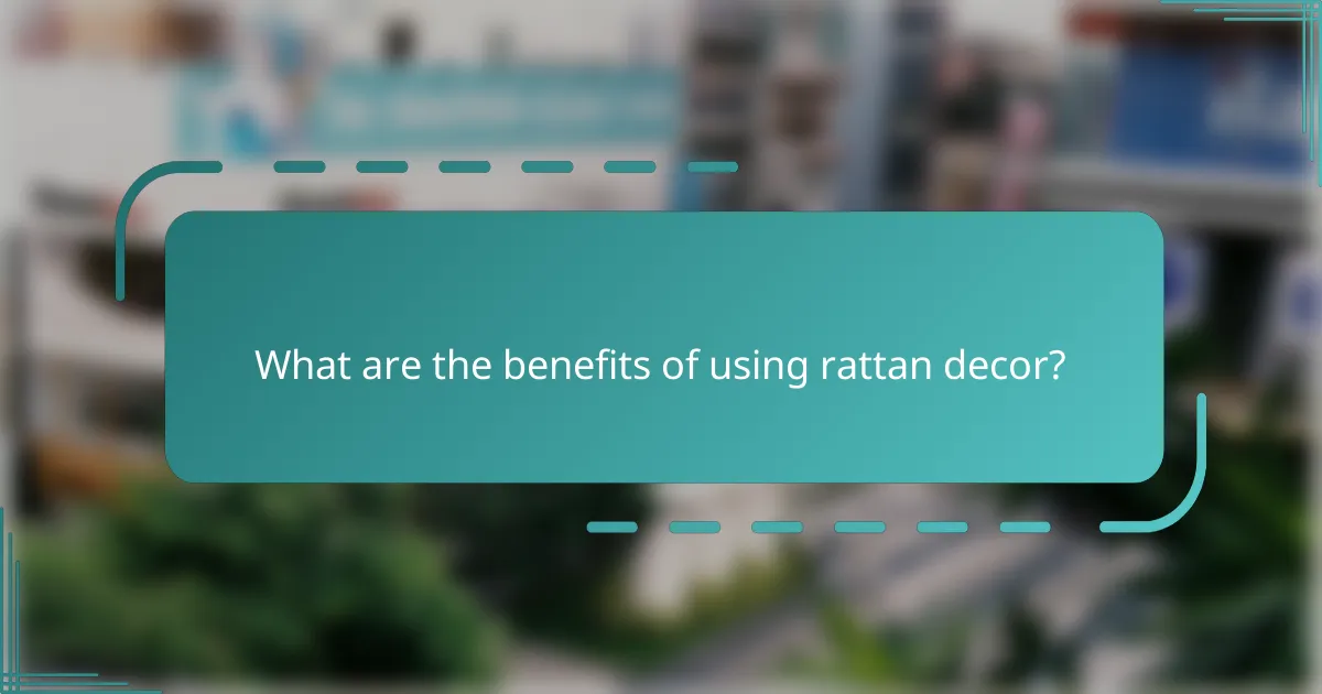 What are the benefits of using rattan decor?