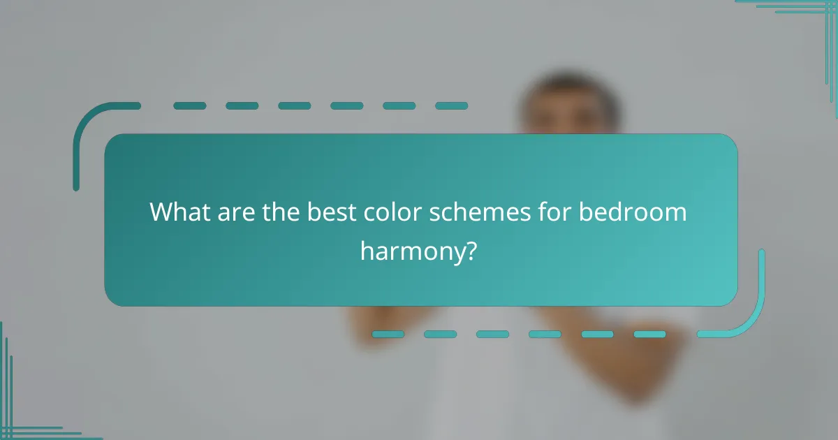 What are the best color schemes for bedroom harmony?