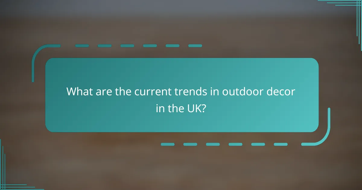 What are the current trends in outdoor decor in the UK?