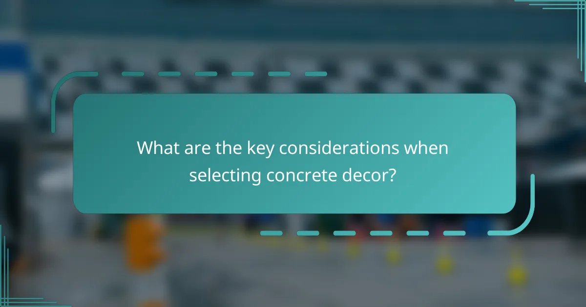 What are the key considerations when selecting concrete decor?