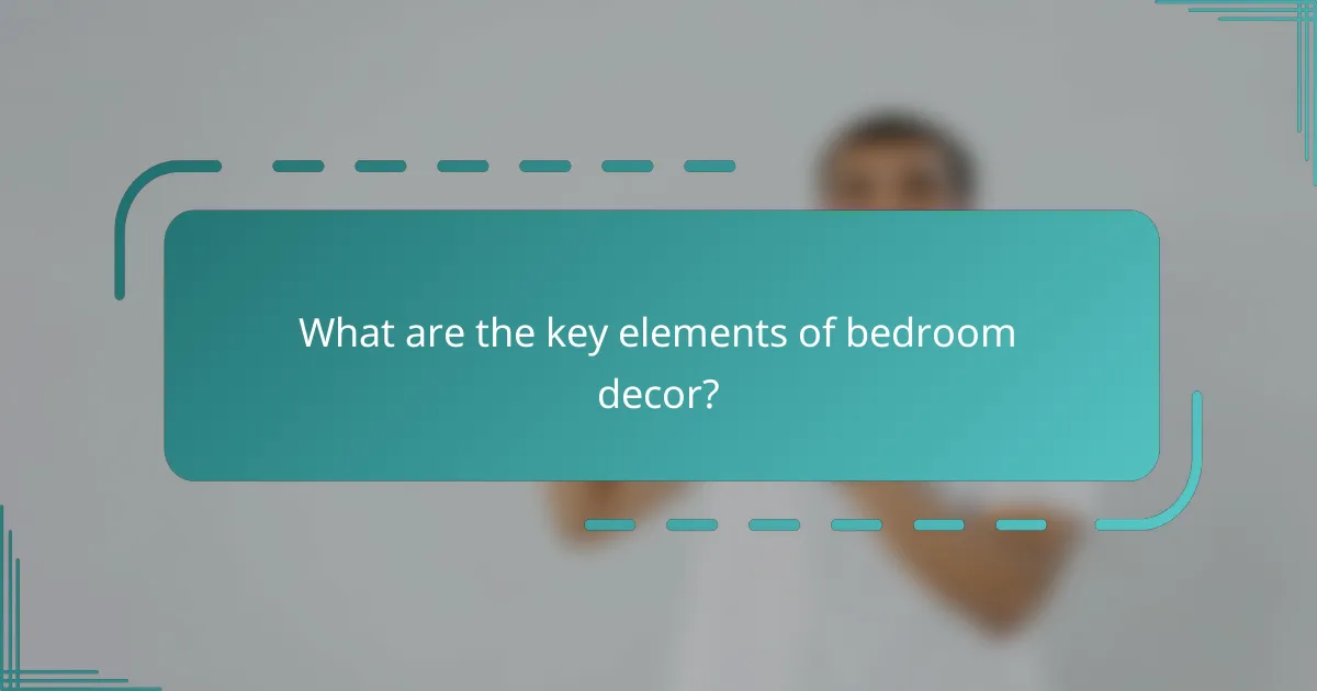 What are the key elements of bedroom decor?