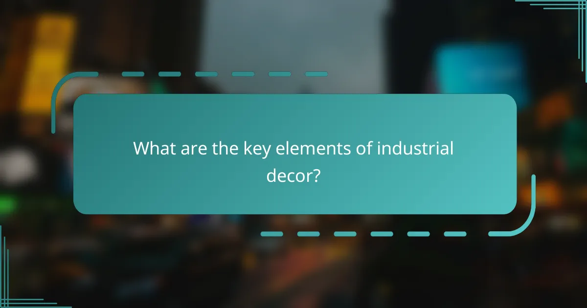 What are the key elements of industrial decor?