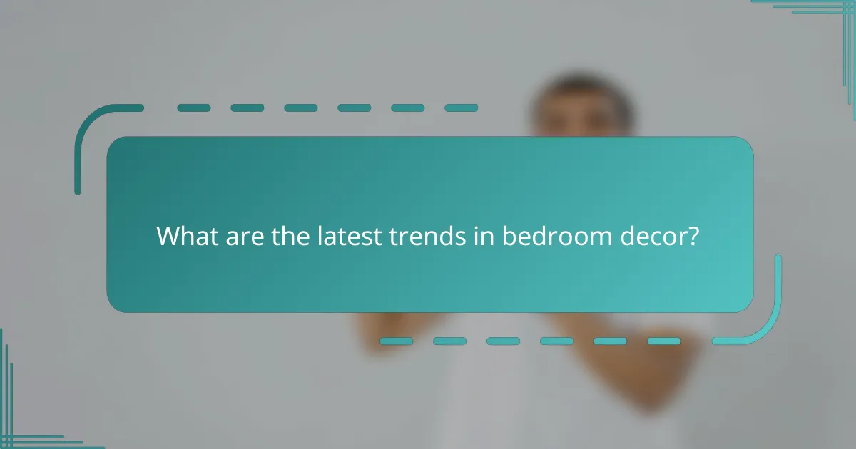What are the latest trends in bedroom decor?