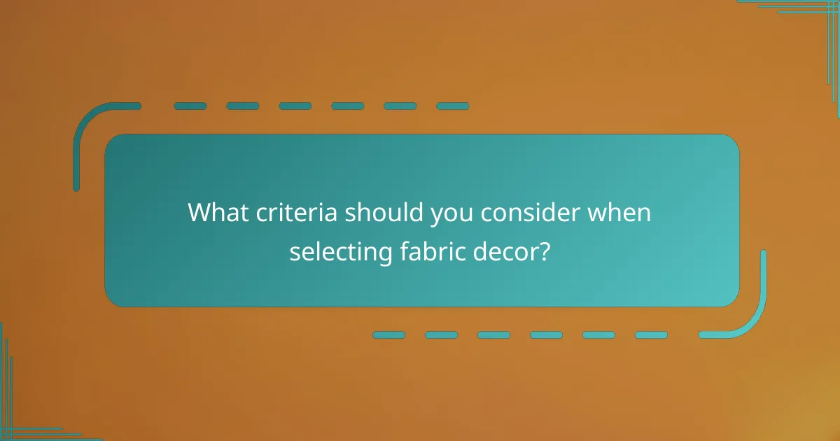 What criteria should you consider when selecting fabric decor?