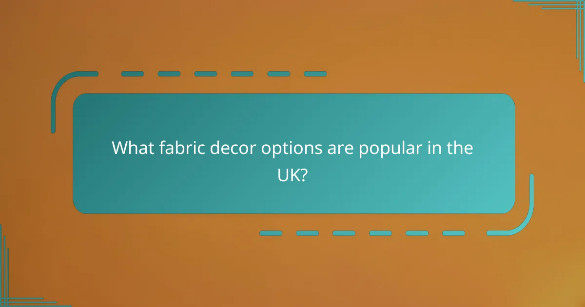 What fabric decor options are popular in the UK?