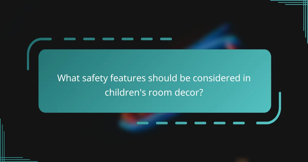 What safety features should be considered in children's room decor?