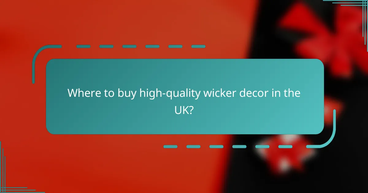 Where to buy high-quality wicker decor in the UK?