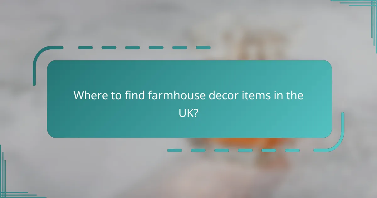 Where to find farmhouse decor items in the UK?