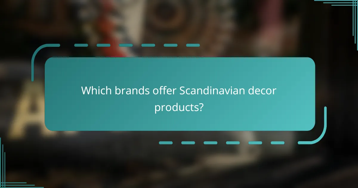 Which brands offer Scandinavian decor products?