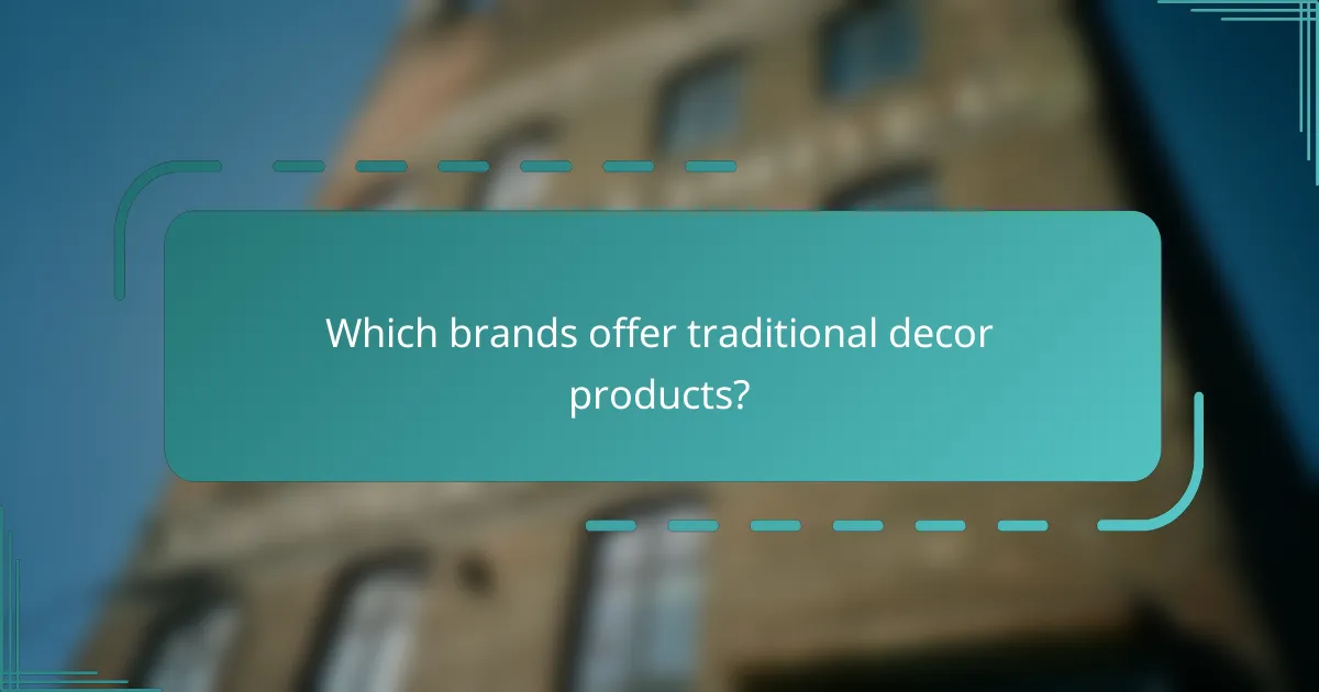 Which brands offer traditional decor products?