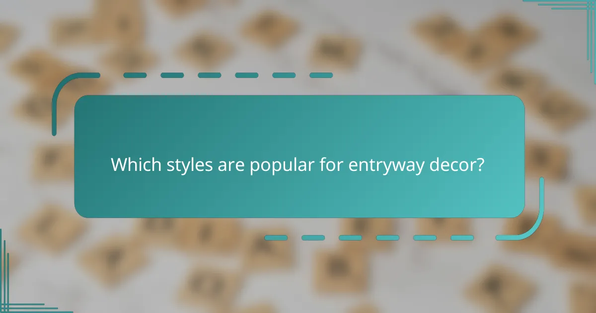 Which styles are popular for entryway decor?